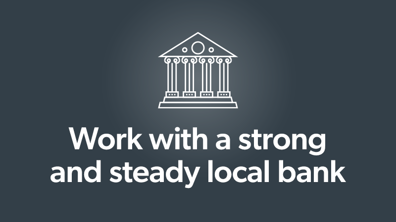 Work with a Strong and Steady Local Bank