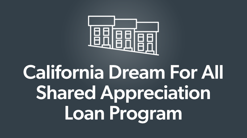 California Dream For All Shared Appreciation Loan Program